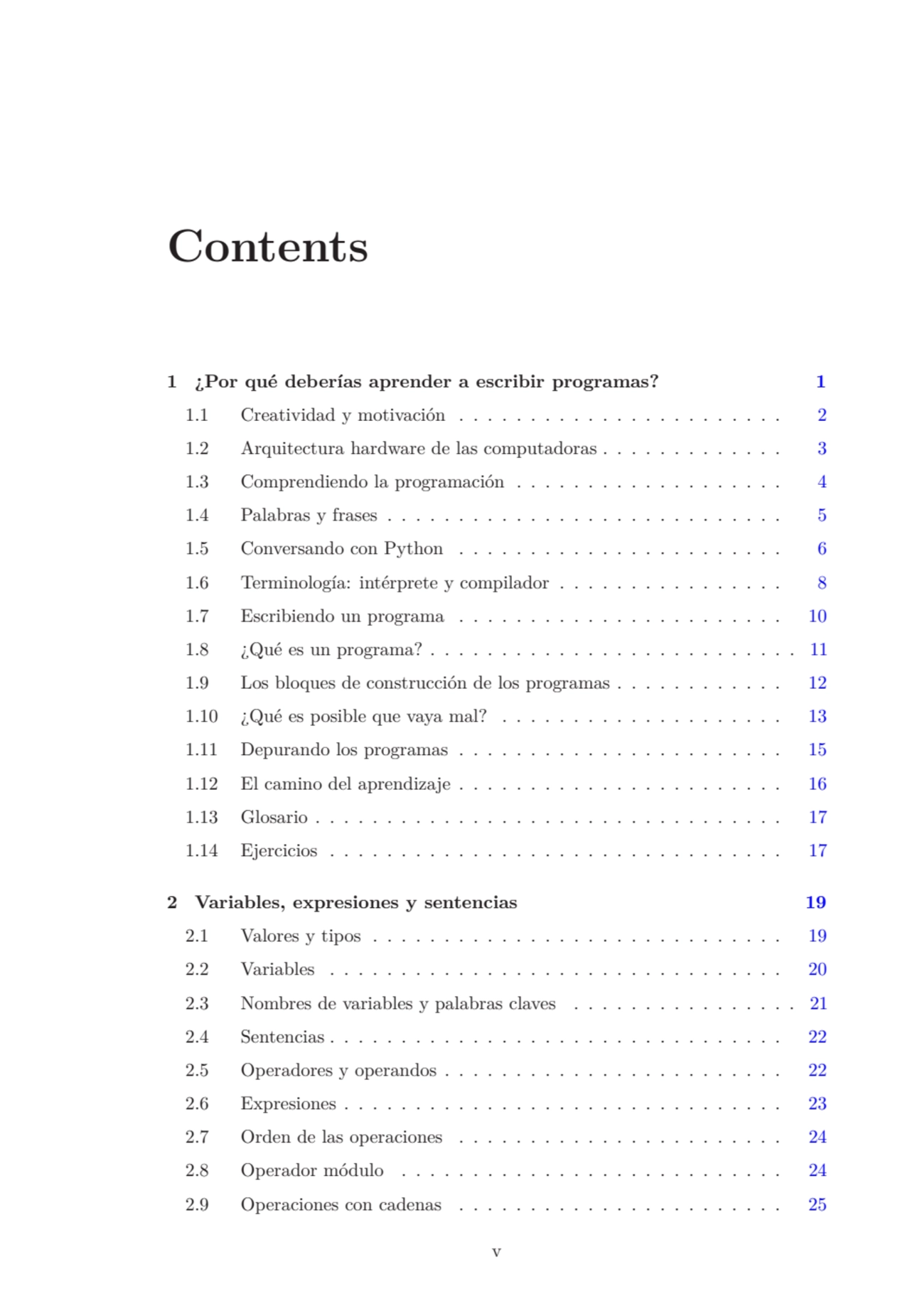 Contents
1 ¿Por qué deberías aprender a escribir programas? 1
1.1 Creatividad y motivación . . . …