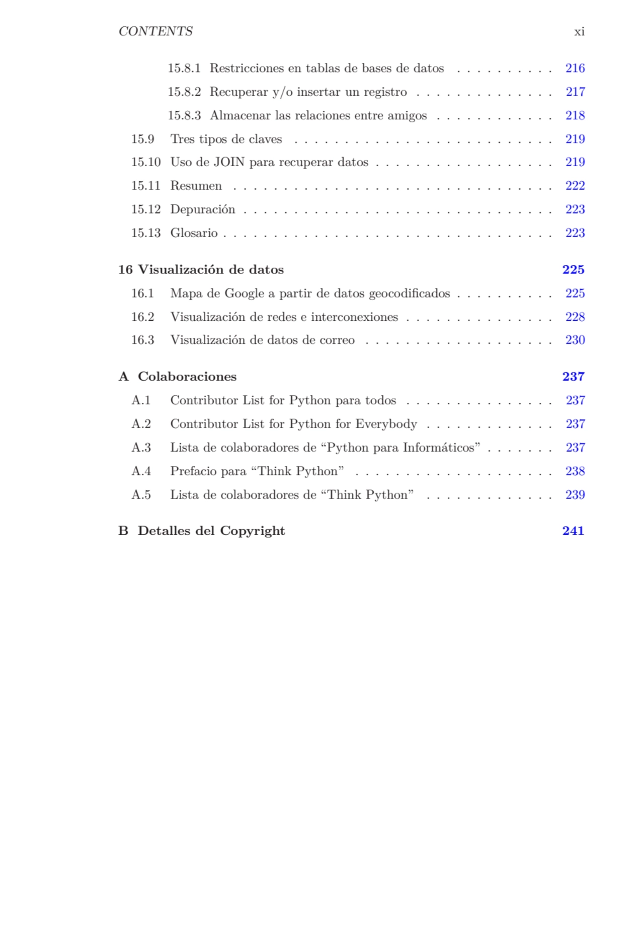 CONTENTS xi
15.8.1 Restricciones en tablas de bases de datos . . . . . . . . . . 216
15.8.2 Recup…