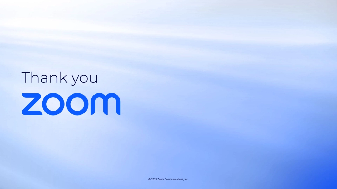 © 2025 Zoom Communications, Inc.
Thank you
