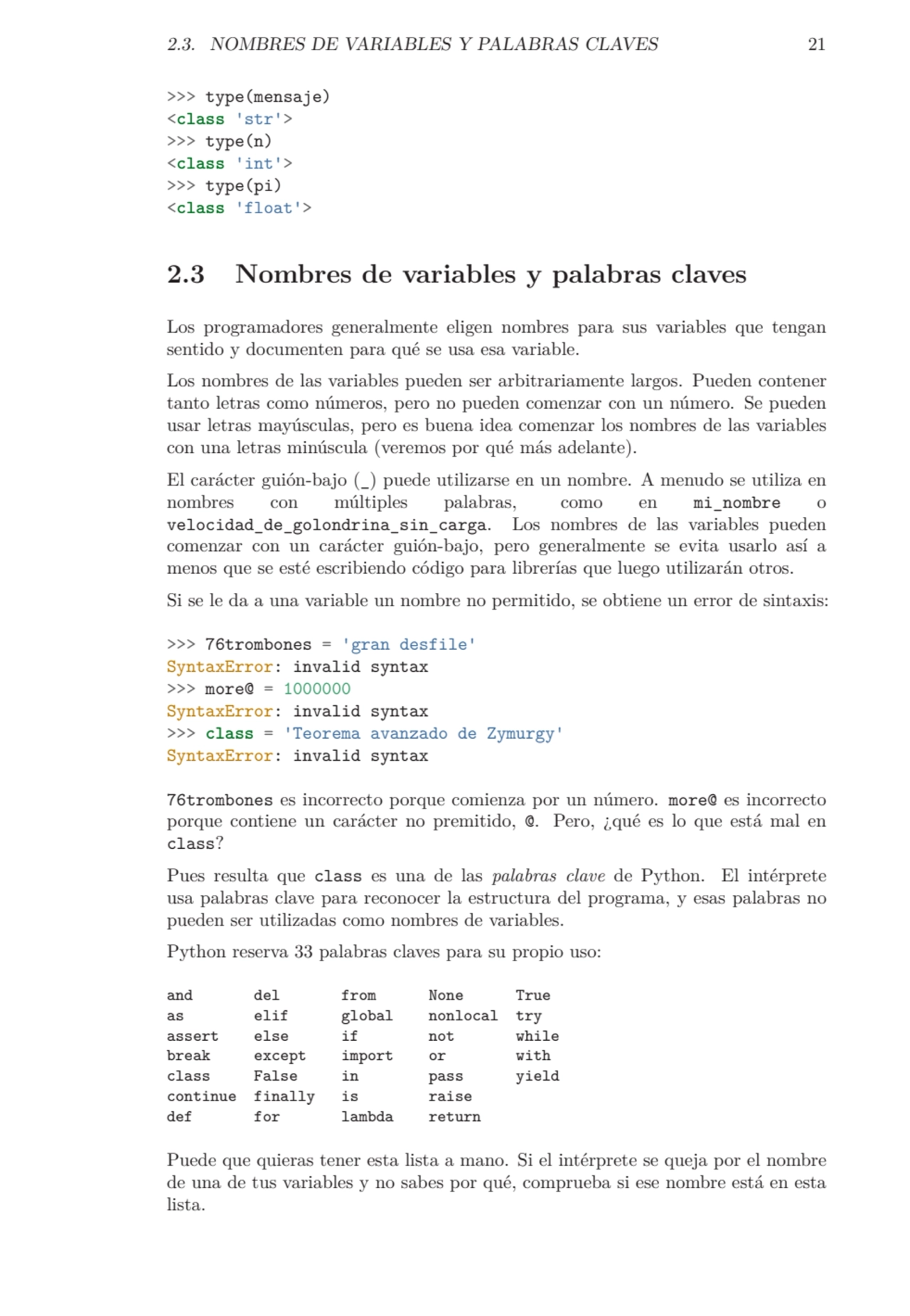 2.3. NOMBRES DE VARIABLES Y PALABRAS CLAVES 21
>>> type(mensaje)
<class 'str'>
>>> type(n)
<cla…