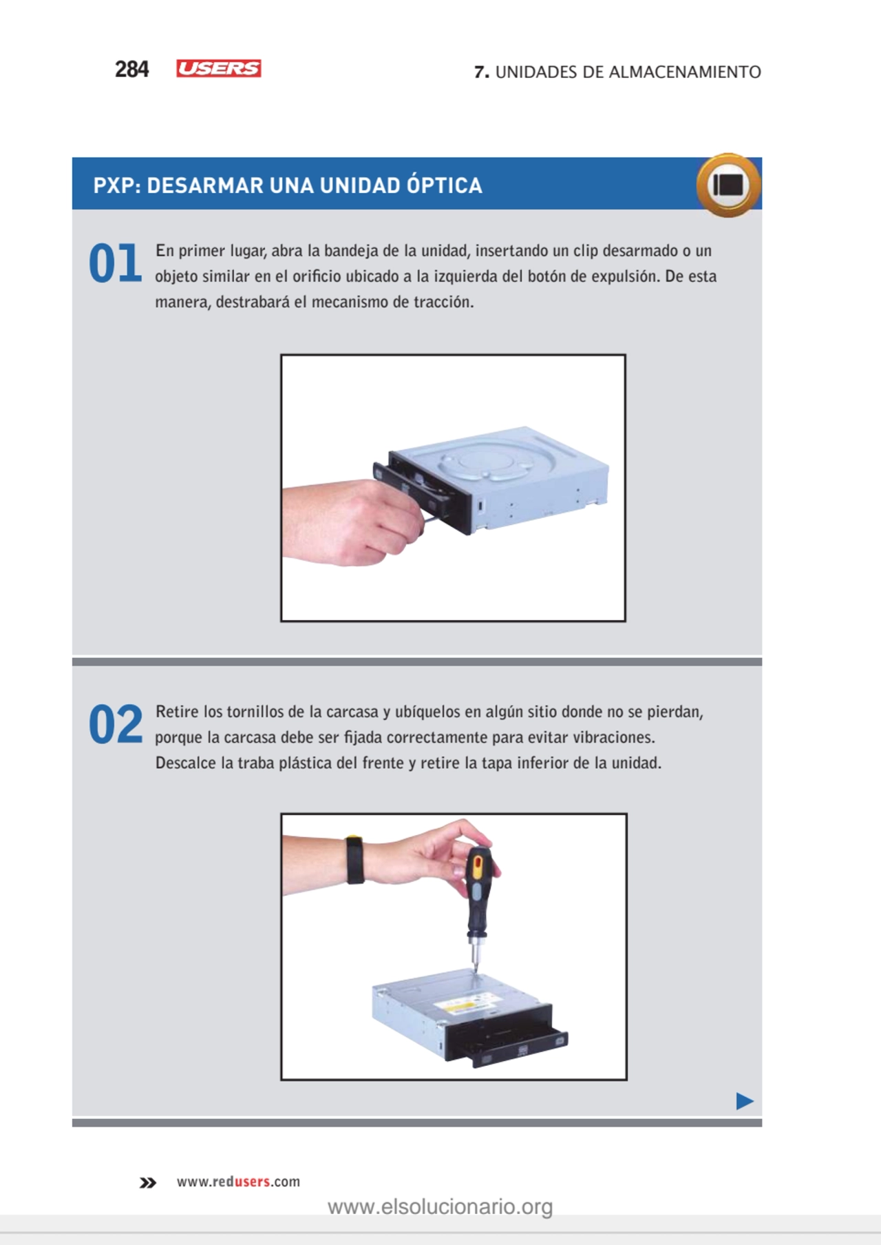 284 7. UNIDADES DE ALMACENAMIENTO
www.redusers.com
01 En primer lugar, abra la bandeja de la unid…