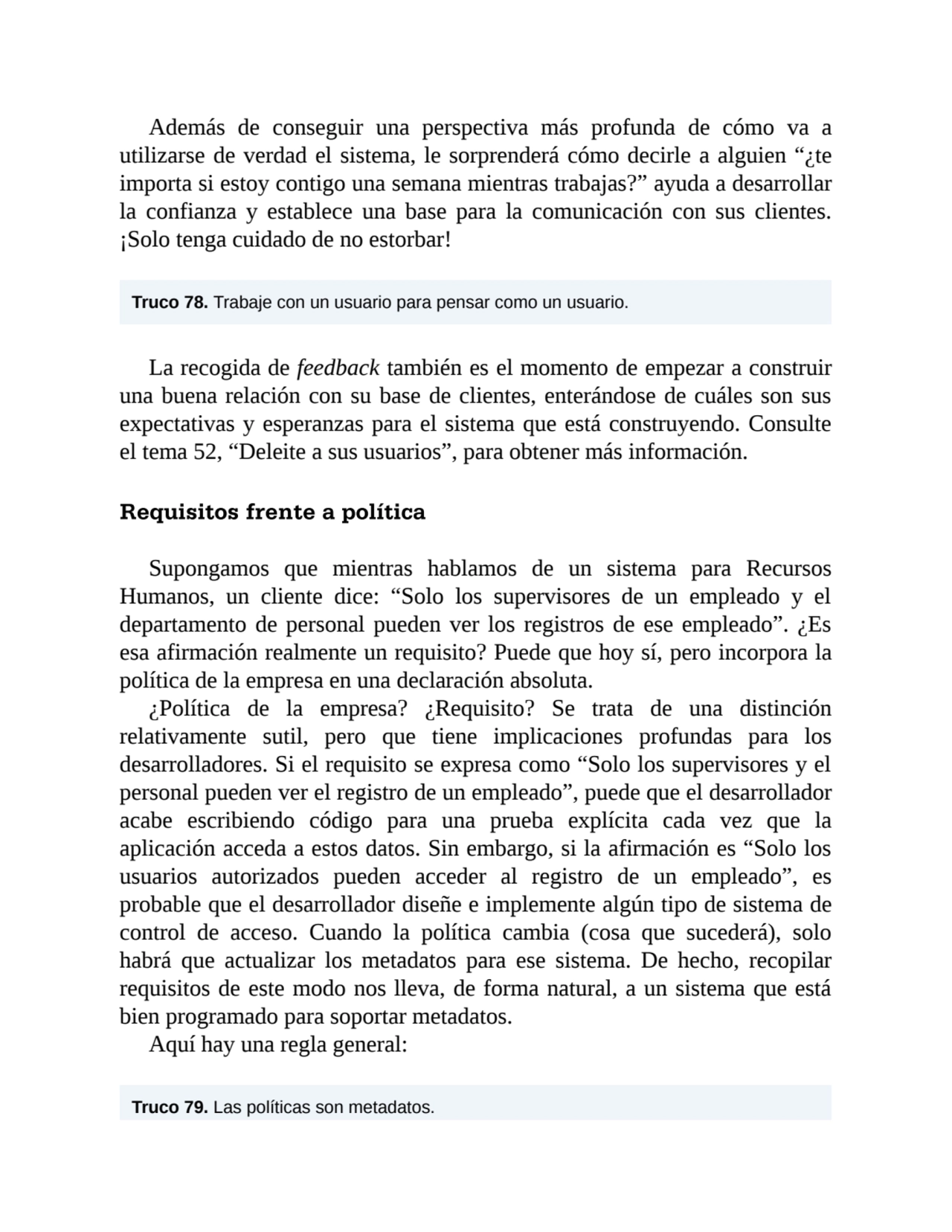 Además de conseguir una perspectiva más profunda de cómo va a
utilizarse de verdad el sistema, le …