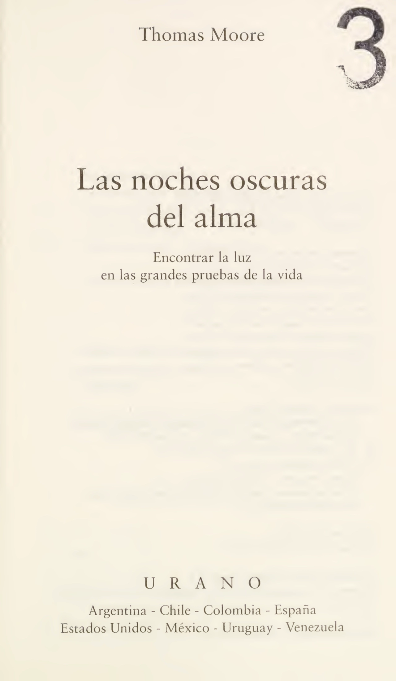 Thomas Moore
Las noches oscuras
del alma.
Encontrar la luz
en las grandes pruebas de la vida
URANO
Argentina - Chile - Colombia - España
Estados Unidos - México - Uruguay - Venezuela