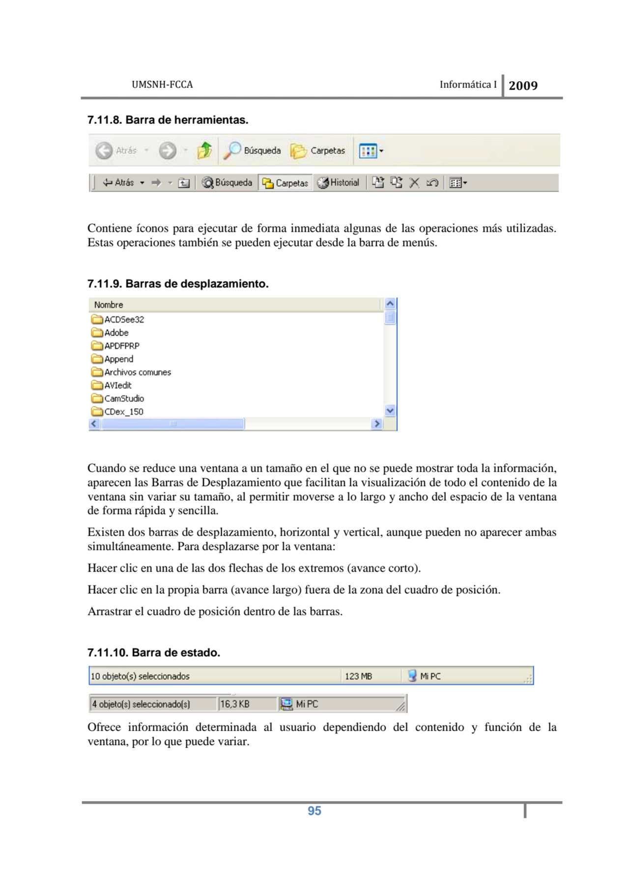 UMSNH-FCCA Informática 
 
7.11.8. Barra de herramientas.
Contiene íconos para ejecutar de forma …