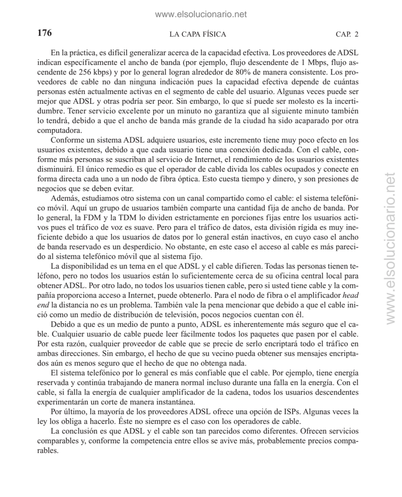 En la práctica, es difícil generalizar acerca de la capacidad efectiva. Los proveedores de ADSL
in…