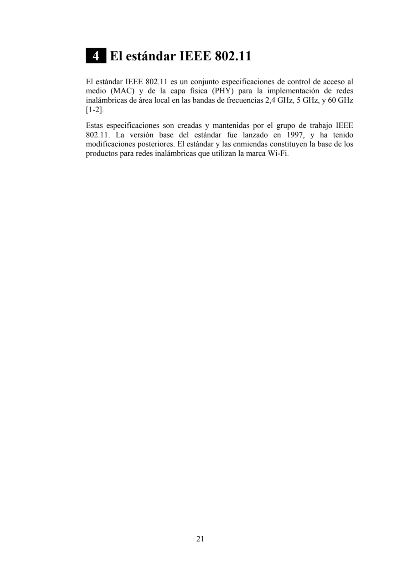 21
 4 El estándar IEEE 802.11 
El estándar IEEE 802.11 es un conjunto especificaciones de control…