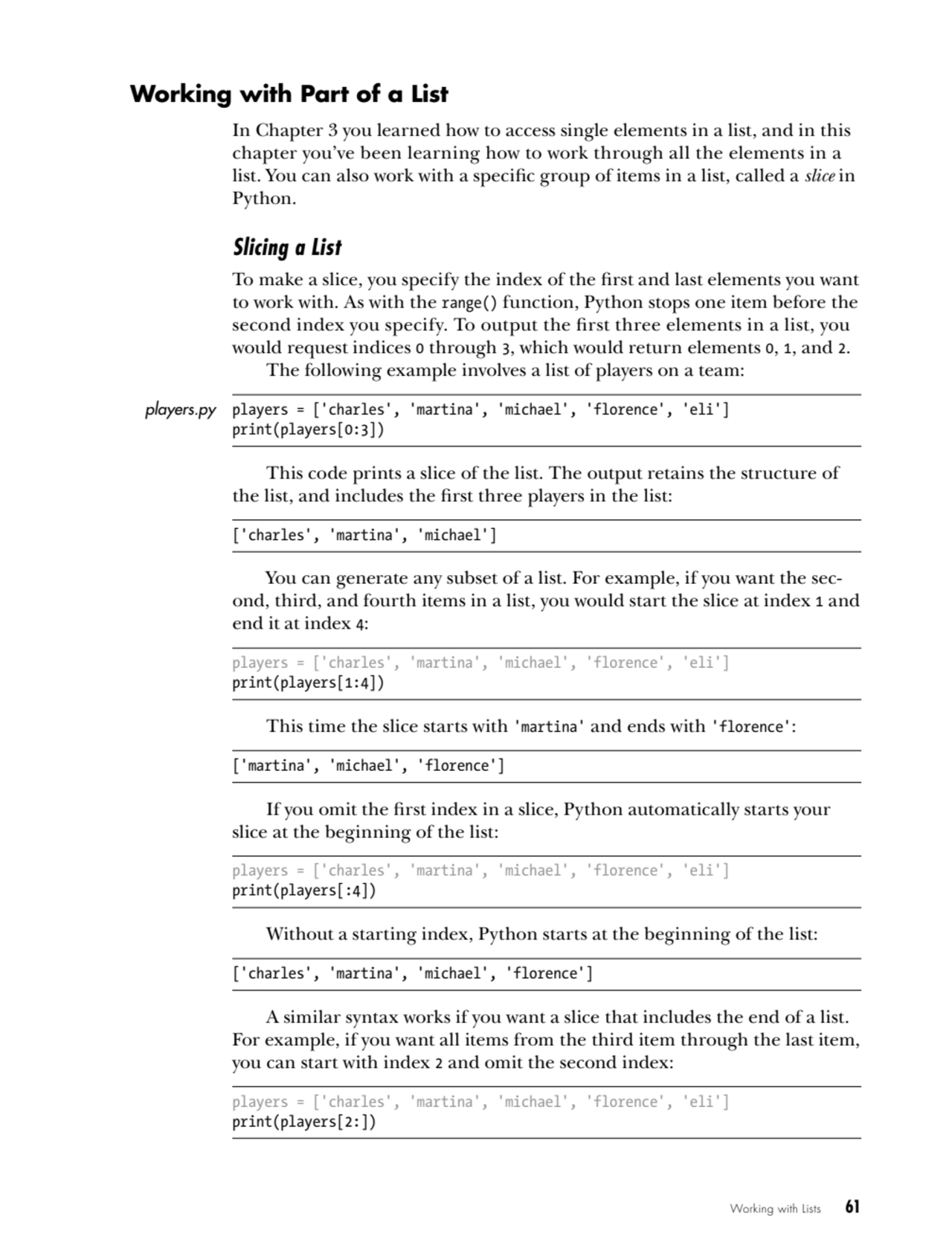 Working with Lists   61
Working with Part of a List
In Chapter 3 you learned how to access single…