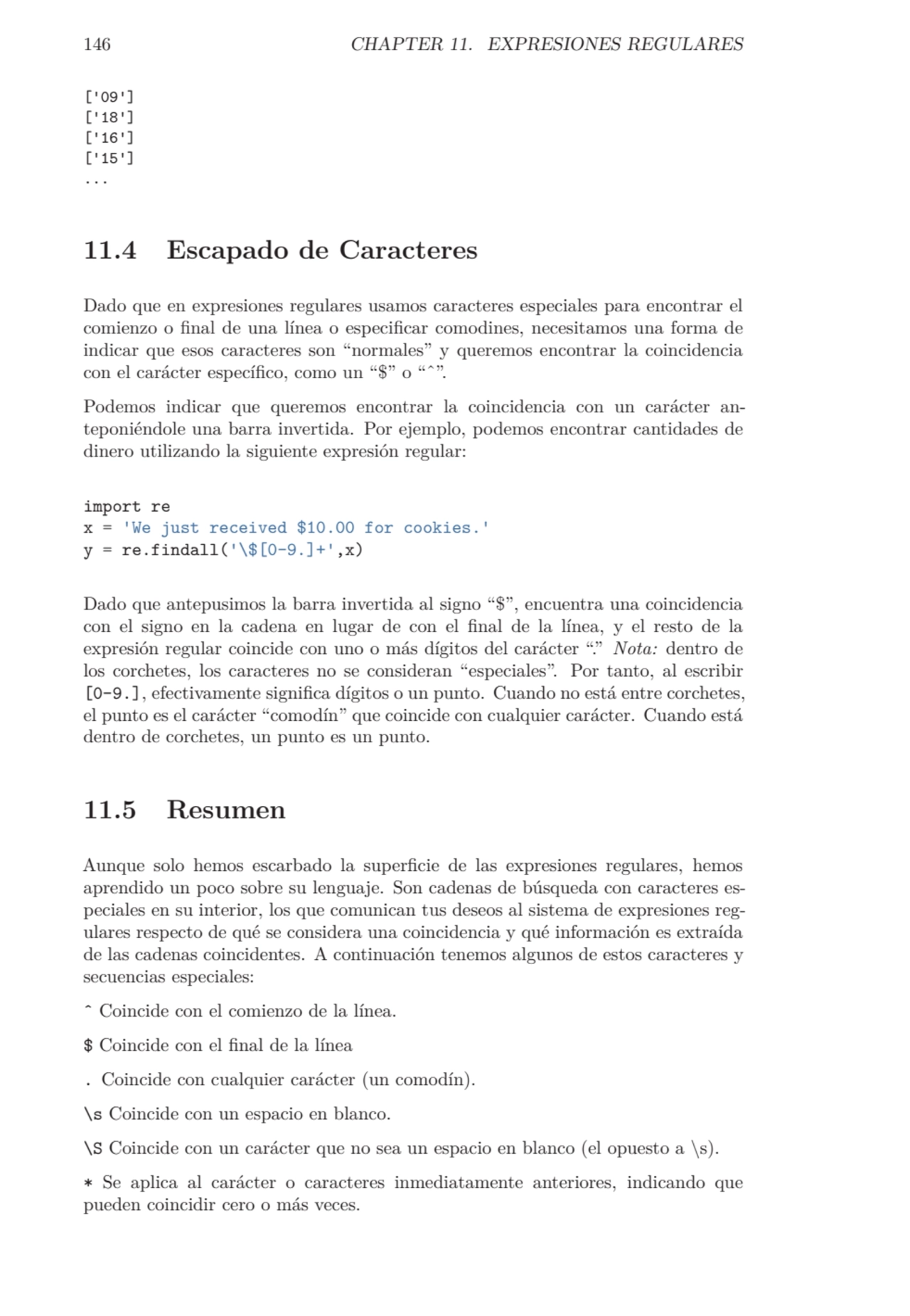 146 CHAPTER 11. EXPRESIONES REGULARES
['09']
['18']
['16']
['15']
...
11.4 Escapado de Caract…