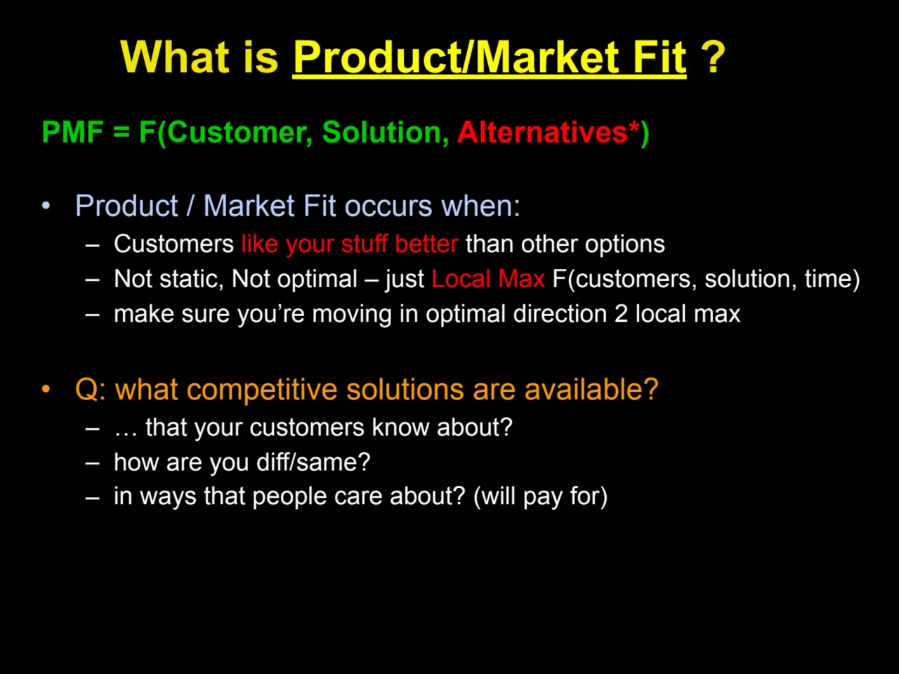 What is Product/Market Fit ?
PMF = F(Customer, Solution, Alternatives*)
• Product / Market Fit o…