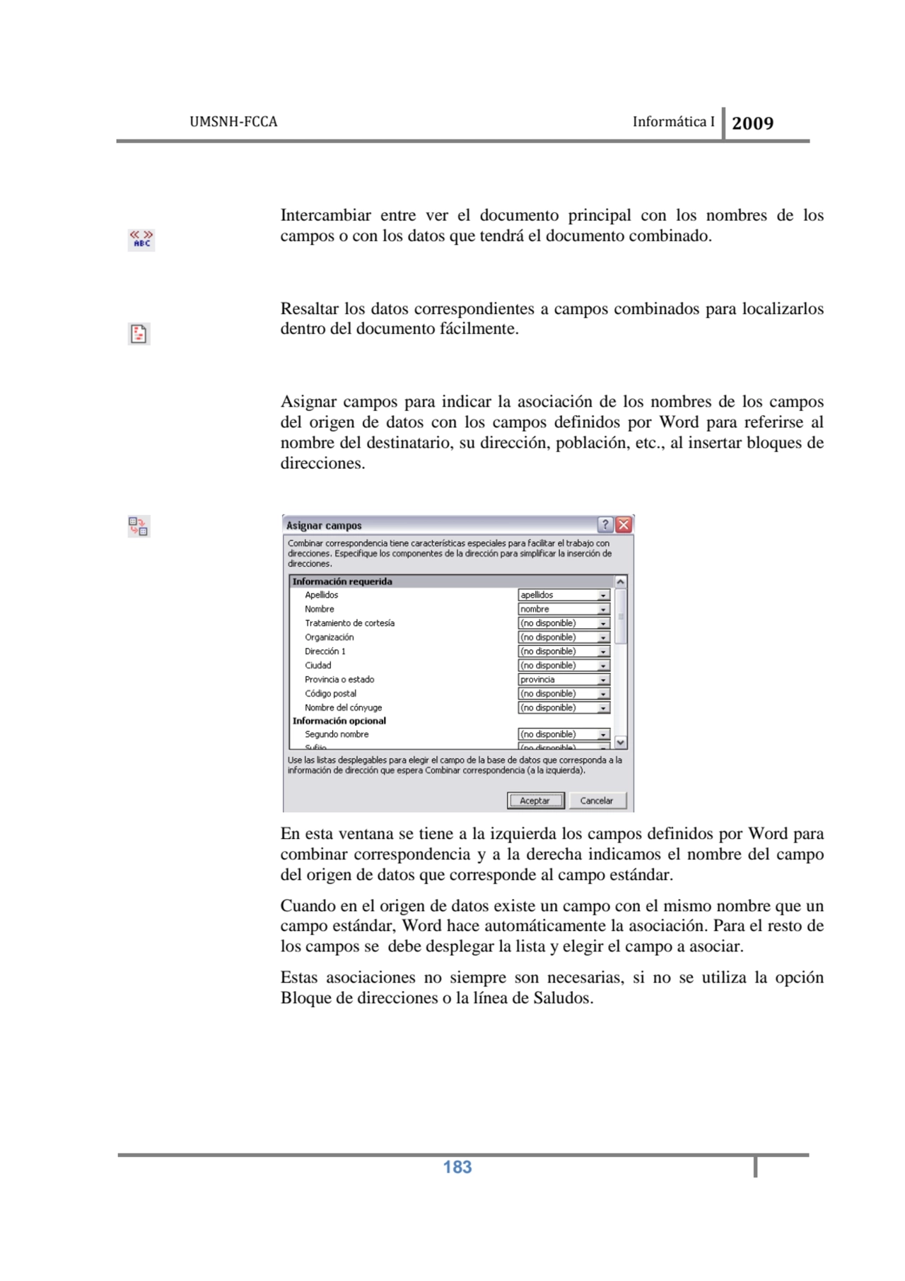 UMSNH-FCCA Informática 
 
Intercambiar entre ver el
campos o con los datos que tendrá el documen…