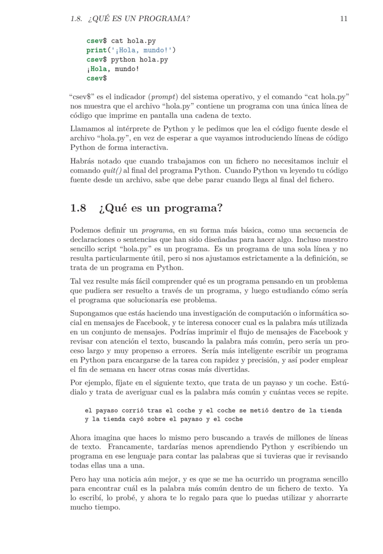 1.8. ¿QUÉ ES UN PROGRAMA? 11
csev$ cat hola.py
print('¡Hola, mundo!')
csev$ python hola.py
¡Hol…