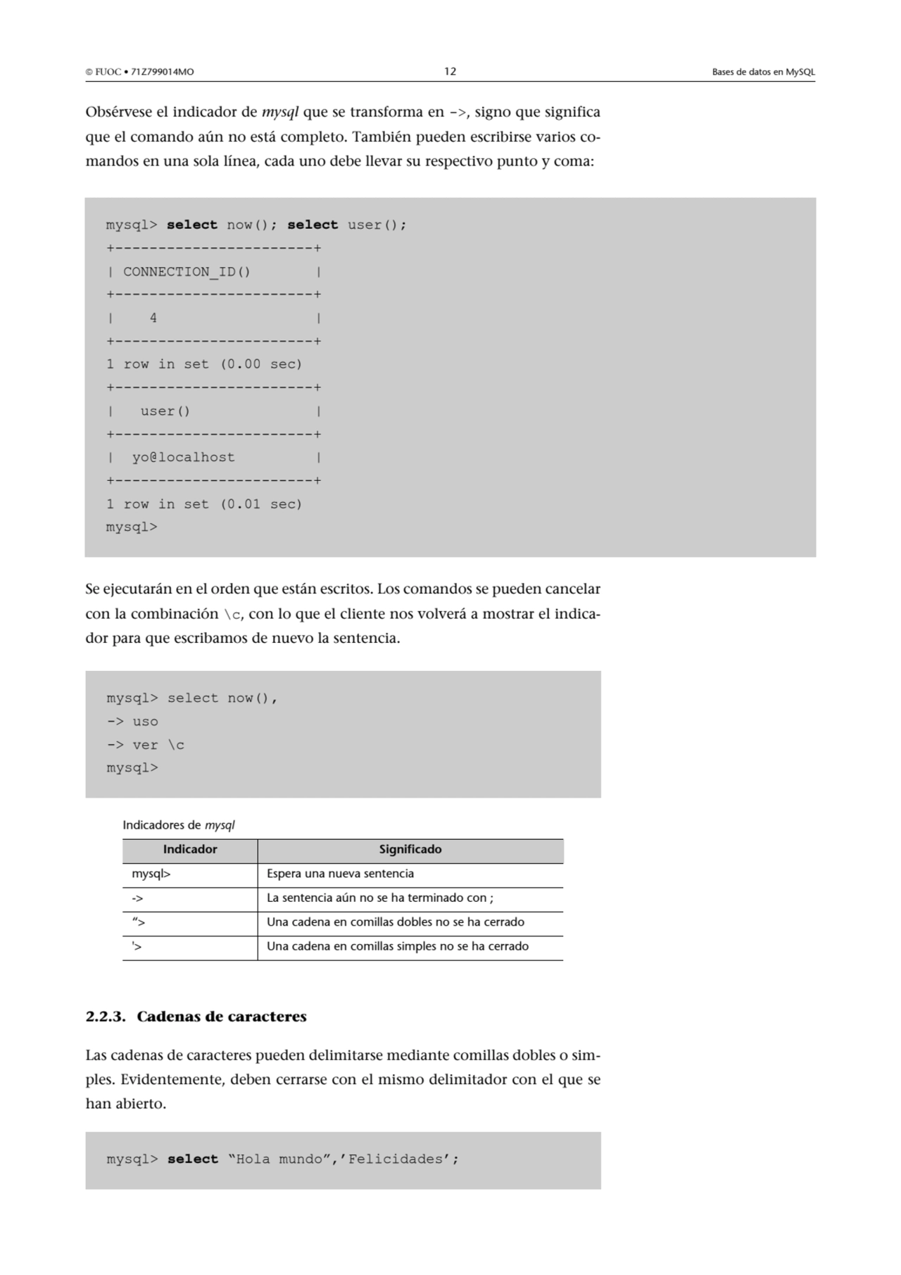  FUOC • 71Z799014MO 12 Bases de datos en MySQL
Obsérvese el indicador de mysql que se transforma …