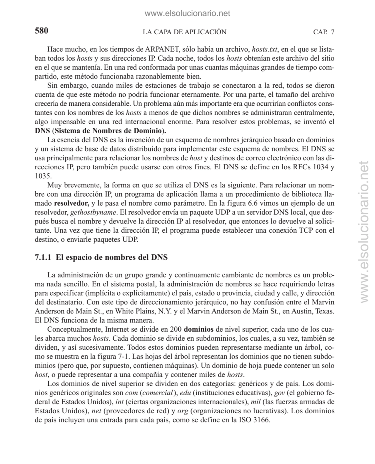 LA CAPA DE APLICACIÓN
Hace mucho, en los tiempos de ARPANET, sólo había un archivo, hosts.txt, en …
