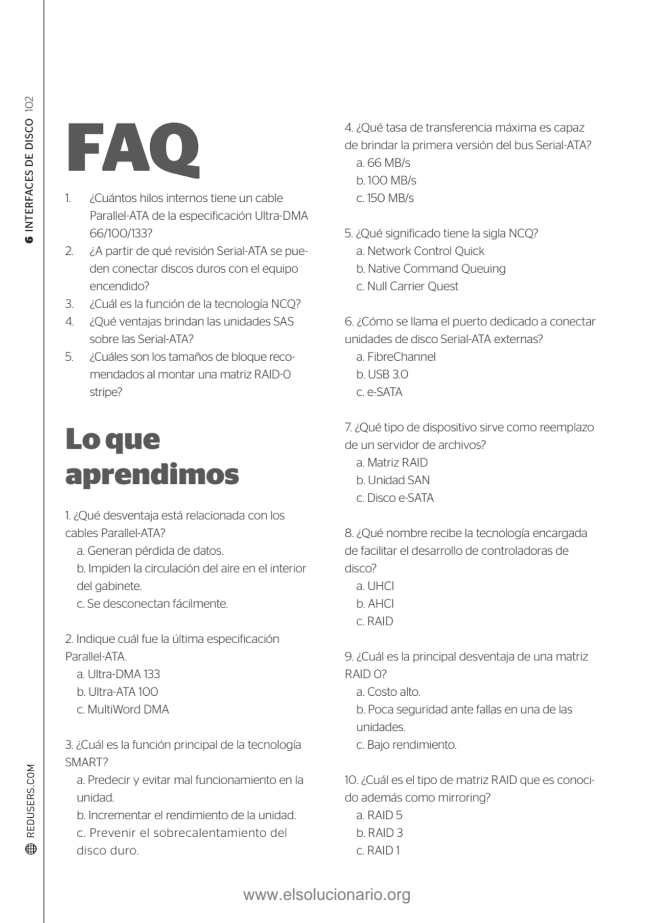 6 INTERFACES DE DISCO 102
FAQ
1. ¿Cuántos hilos internos tiene un cable 
Parallel-ATA de la espe…