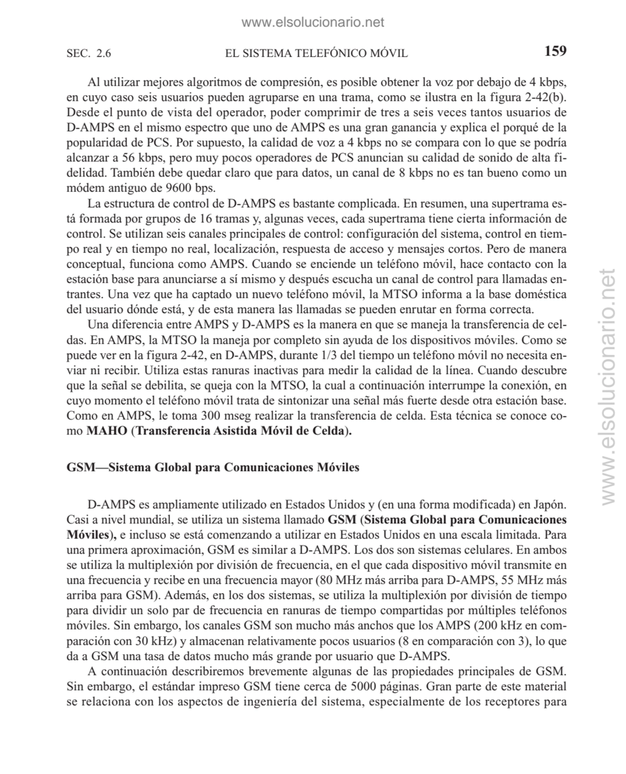 Al utilizar mejores algoritmos de compresión, es posible obtener la voz por debajo de 4 kbps,
en c…