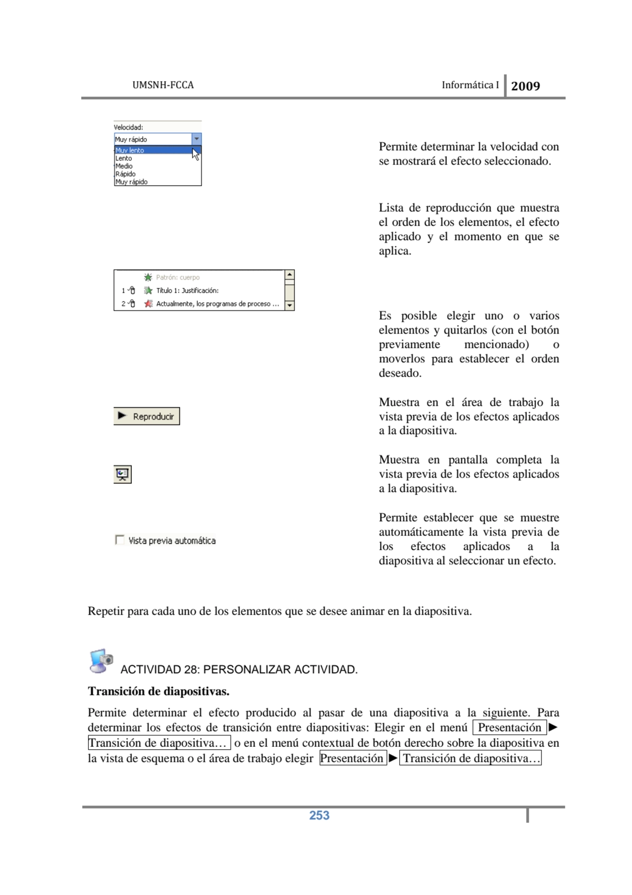 UMSNH-FCCA Informática I 2009
 253
Permite determinar la velocidad con 
se mostrará el efecto se…