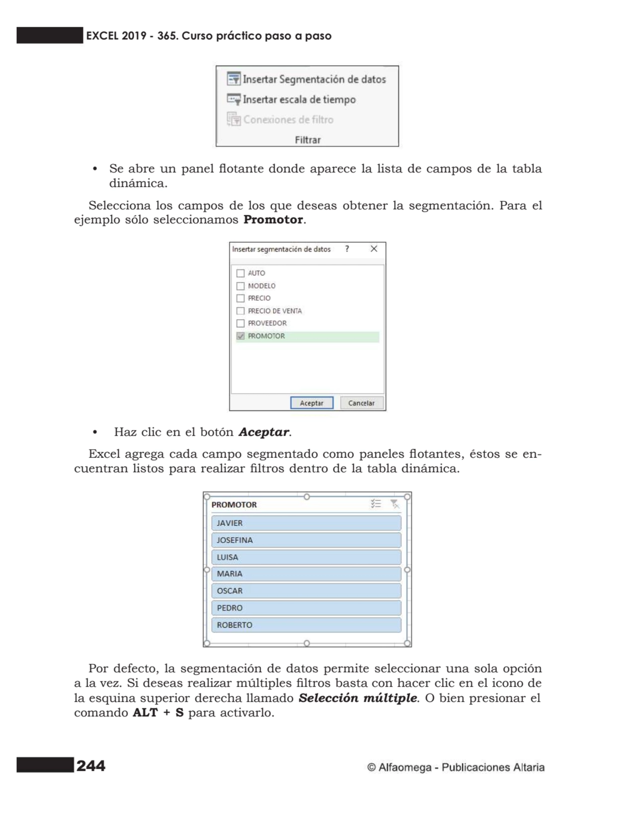 244
• Se abre un panel otante donde aparece la lista de campos de la tabla
dinámica.
Selecciona…