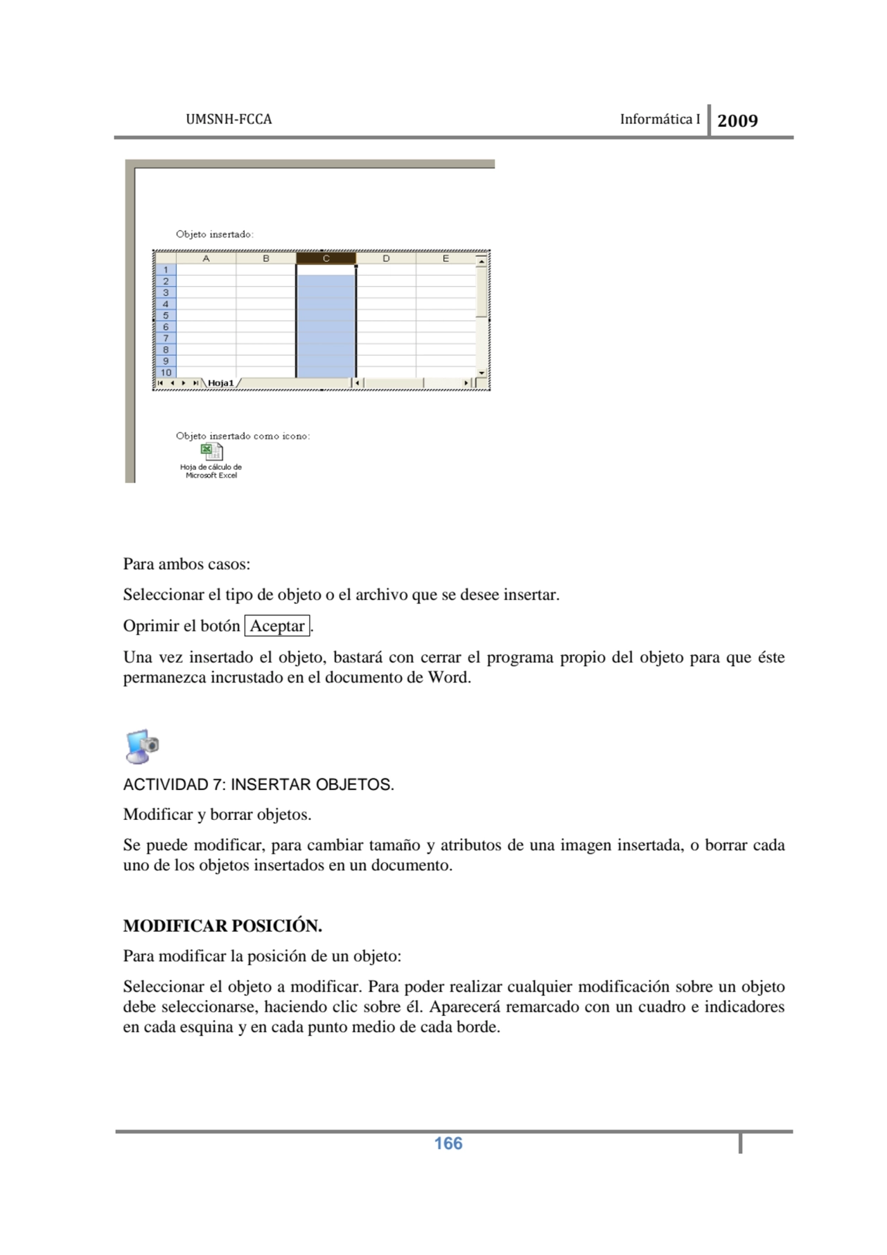 UMSNH-FCCA Informática I 2009
 166
Para ambos casos: 
Seleccionar el tipo de objeto o el archivo…