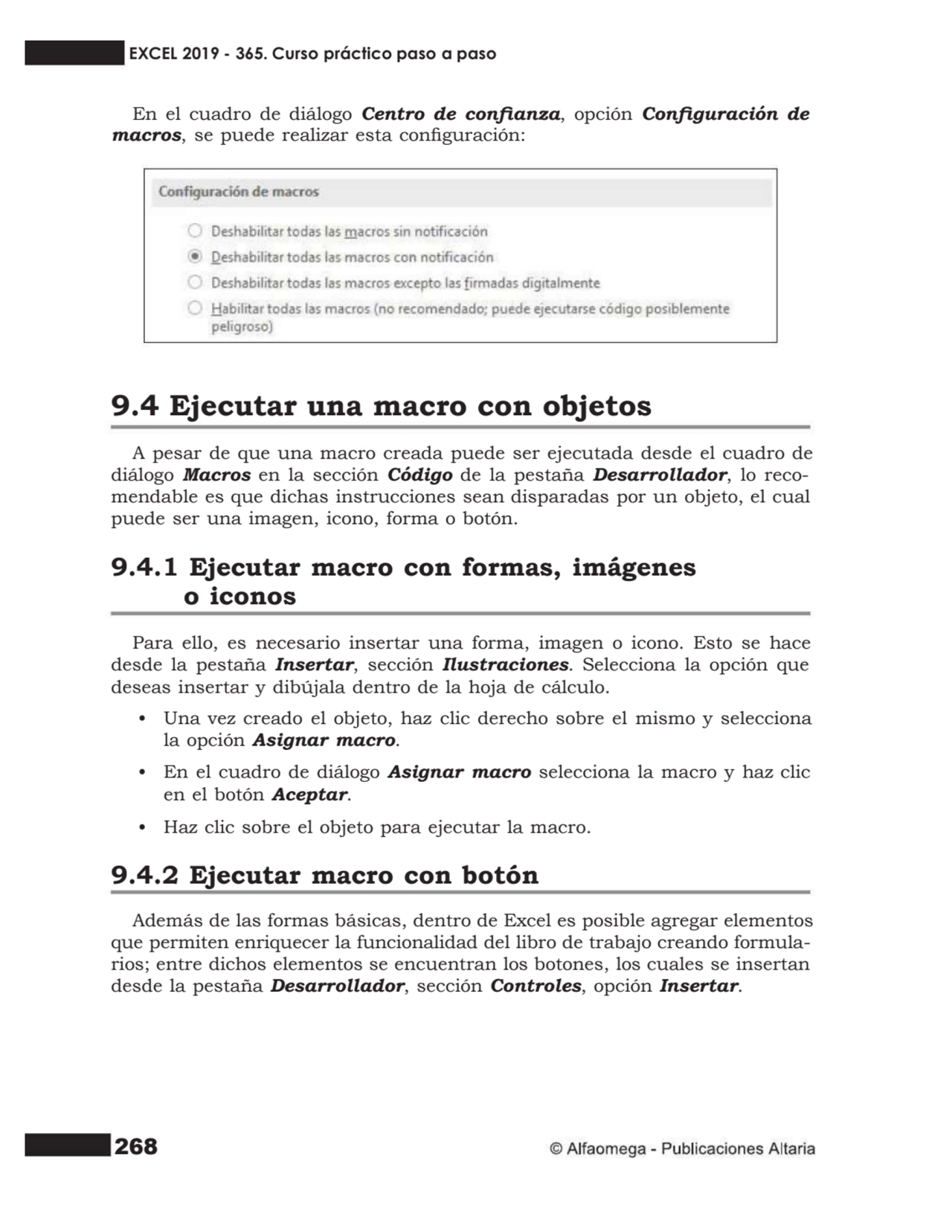 268
En el cuadro de diálogo Centro de conanza, opción Conguración de
macros, se puede realizar …