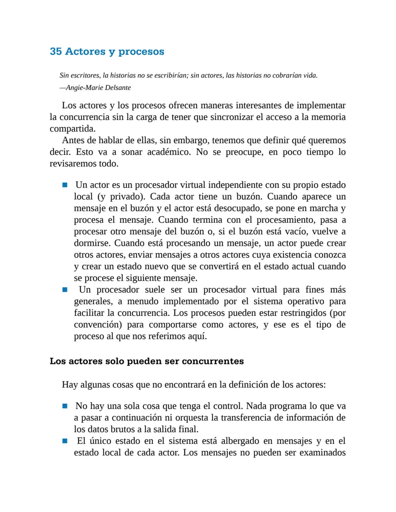 35 Actores y procesos
Sin escritores, la historias no se escribirían; sin actores, las historias n…