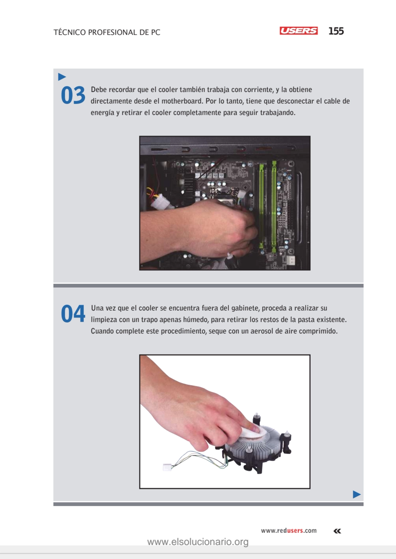 TÉCNICO PROFESIONAL DE PC 155
www.redusers.com
03 Debe recordar que el cooler también trabaja con…