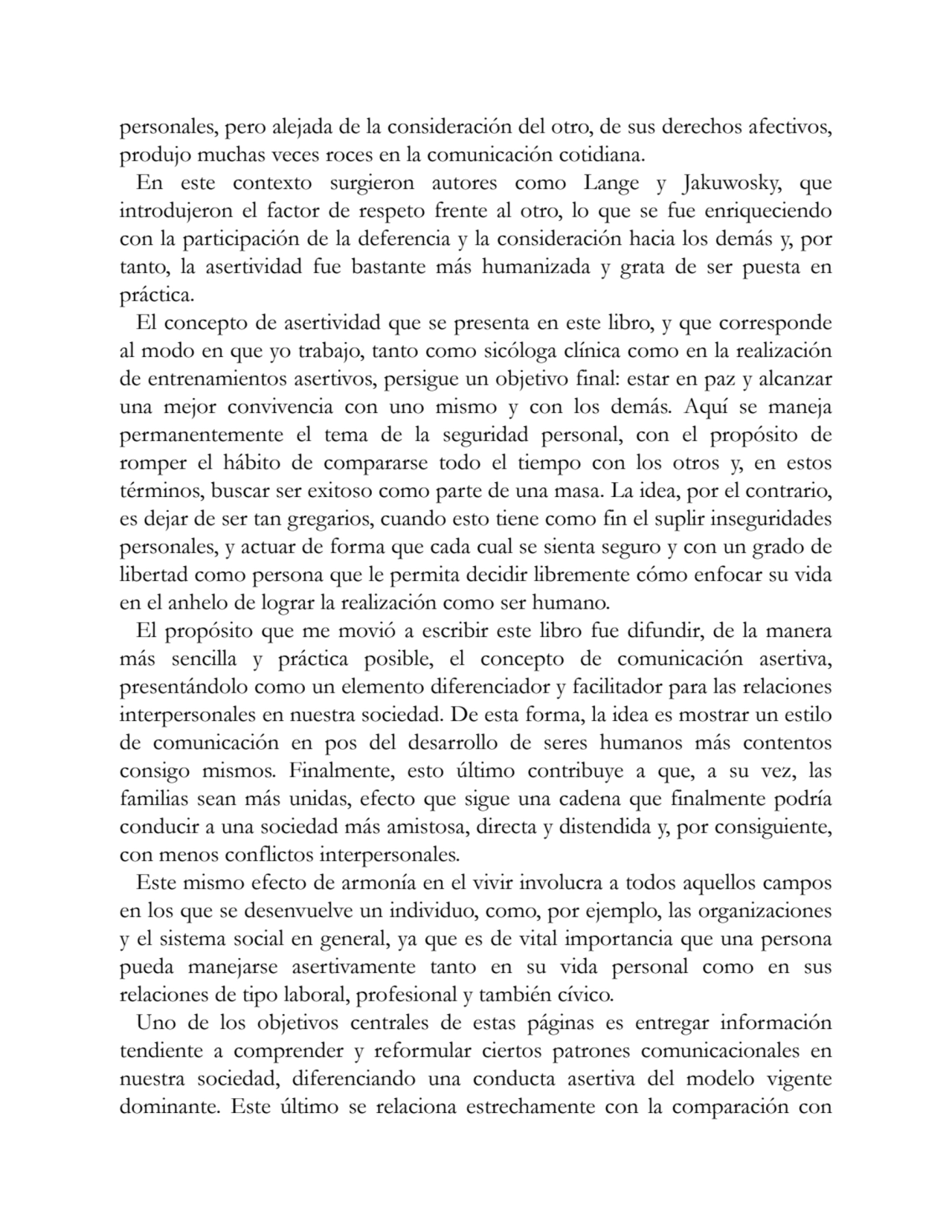 personales, pero alejada de la consideración del otro, de sus derechos afectivos,
produjo muchas v…