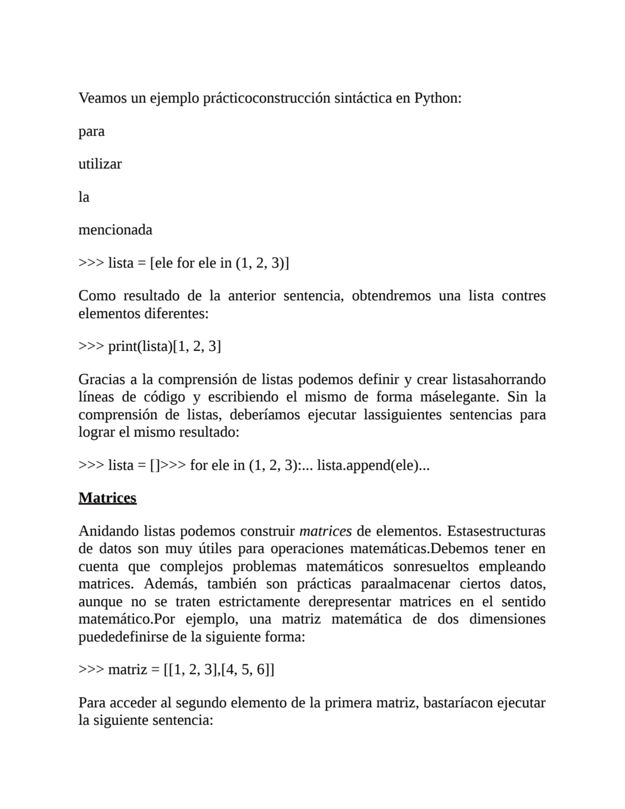 Veamos un ejemplo prácticoconstrucción sintáctica en Python:
para
utilizar
la
mencionada
>>> l…