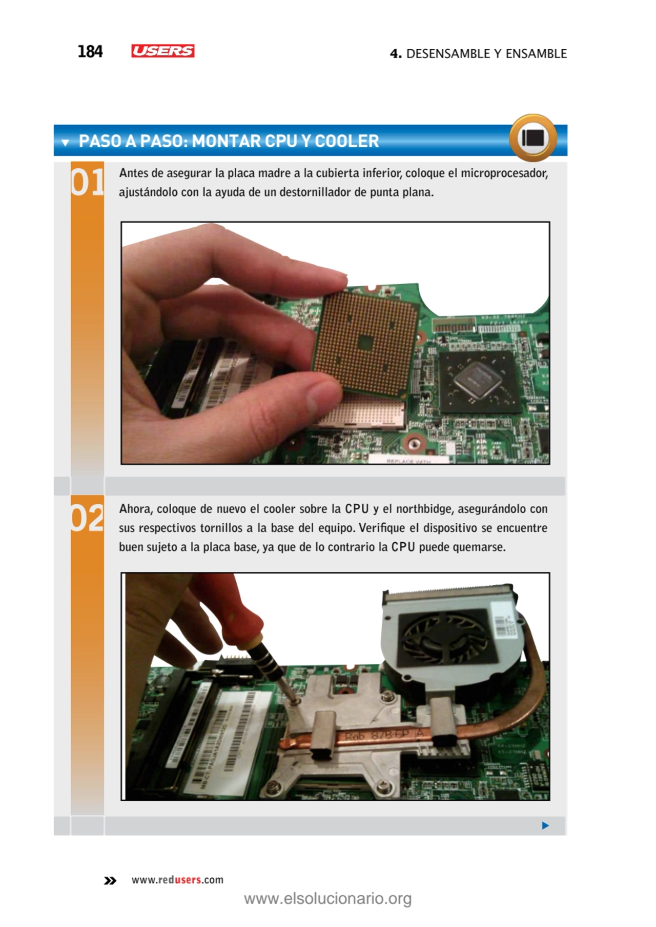 184 4. Desensamble y ensamble
www.redusers.com
paso a paso: Montar CPU y cooler
Antes de asegura…