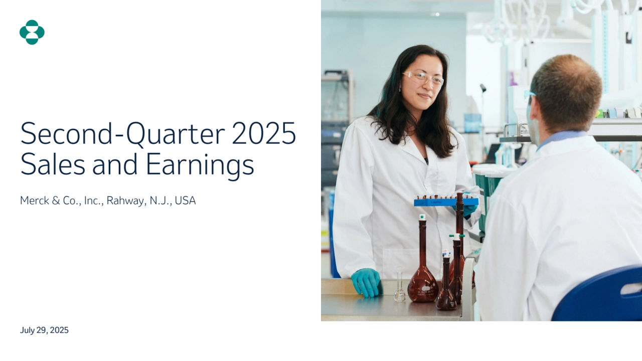 Second-Quarter 2025 
Sales and Earnings
Merck & Co., Inc., Rahway, N.J., USA
July 29, 2025