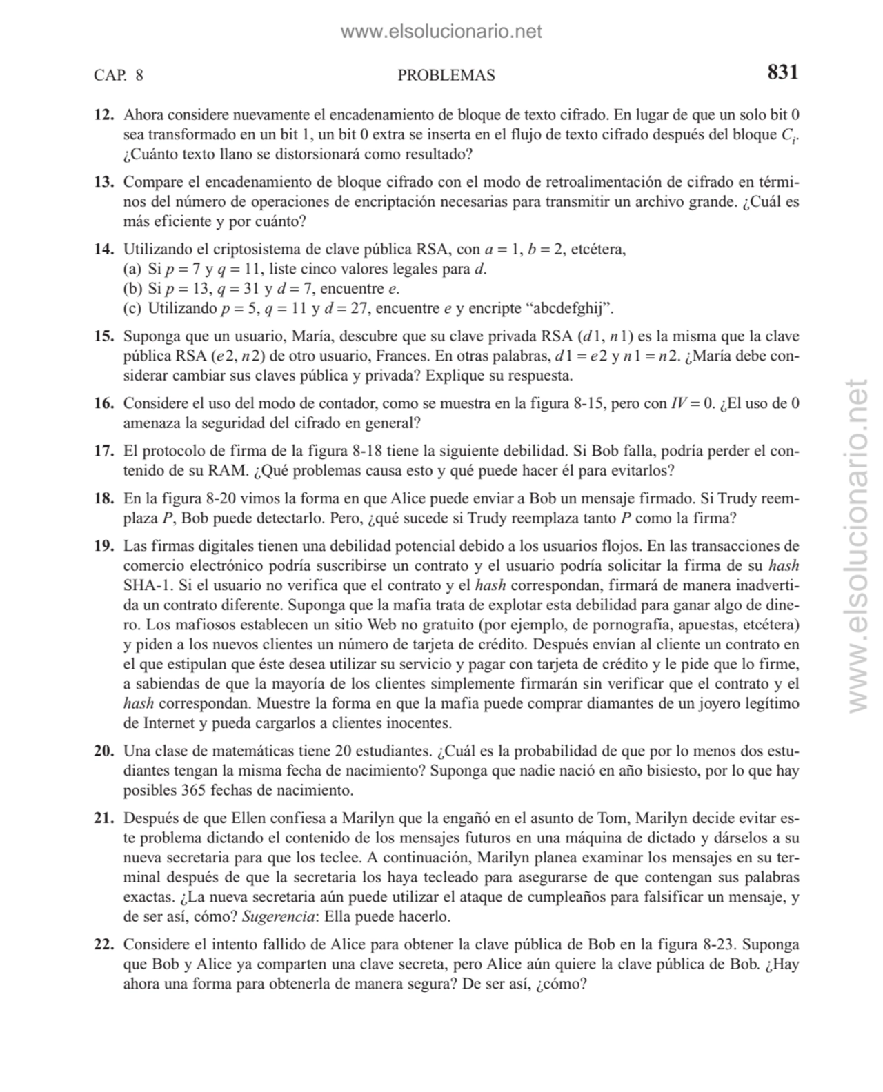 PROBLEMAS
12. Ahora considere nuevamente el encadenamiento de bloque de texto cifrado. En lugar de…