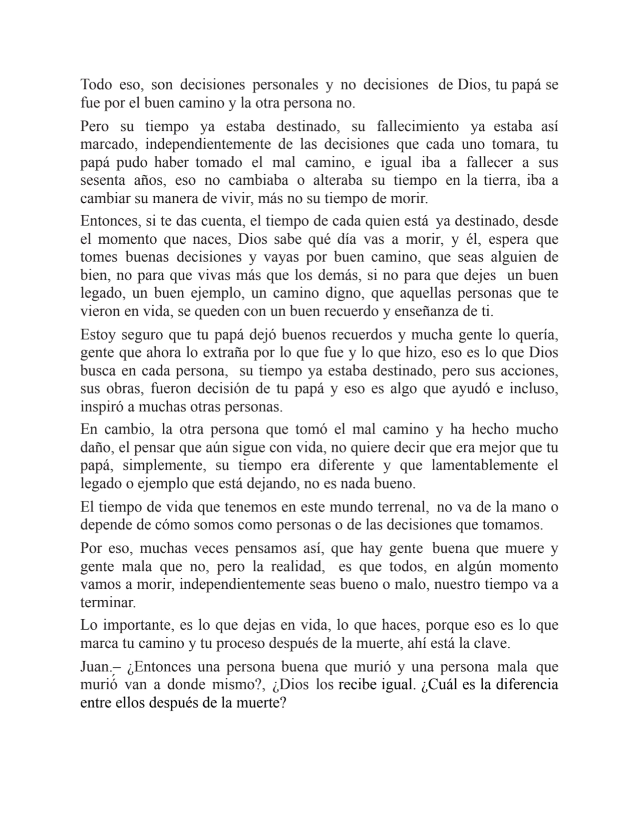 Todo eso, son decisiones personales y no decisiones de Dios, tu papá se
fue por el buen camino y l…