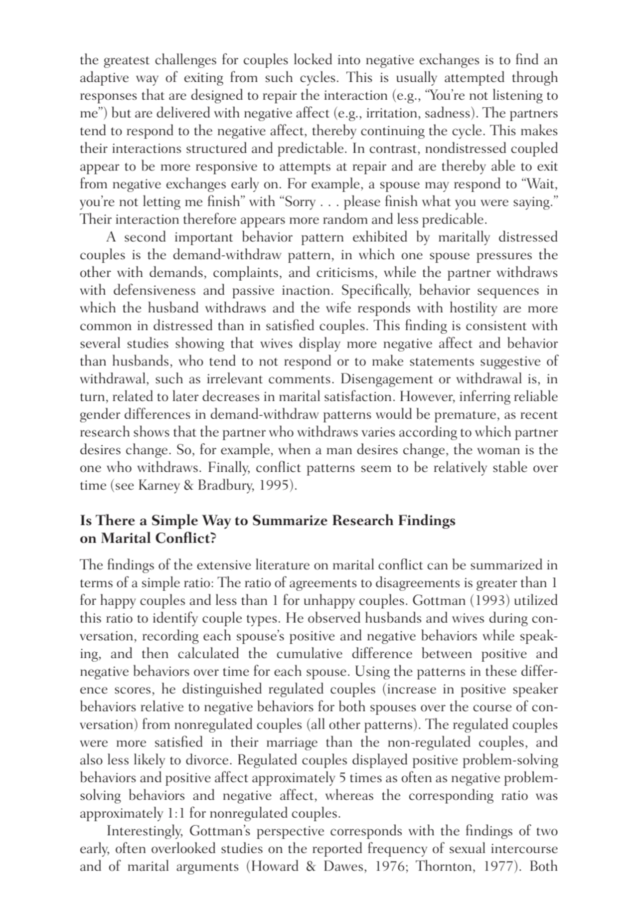 the greatest challenges for couples locked into negative exchanges is to find an
adaptive way of e…