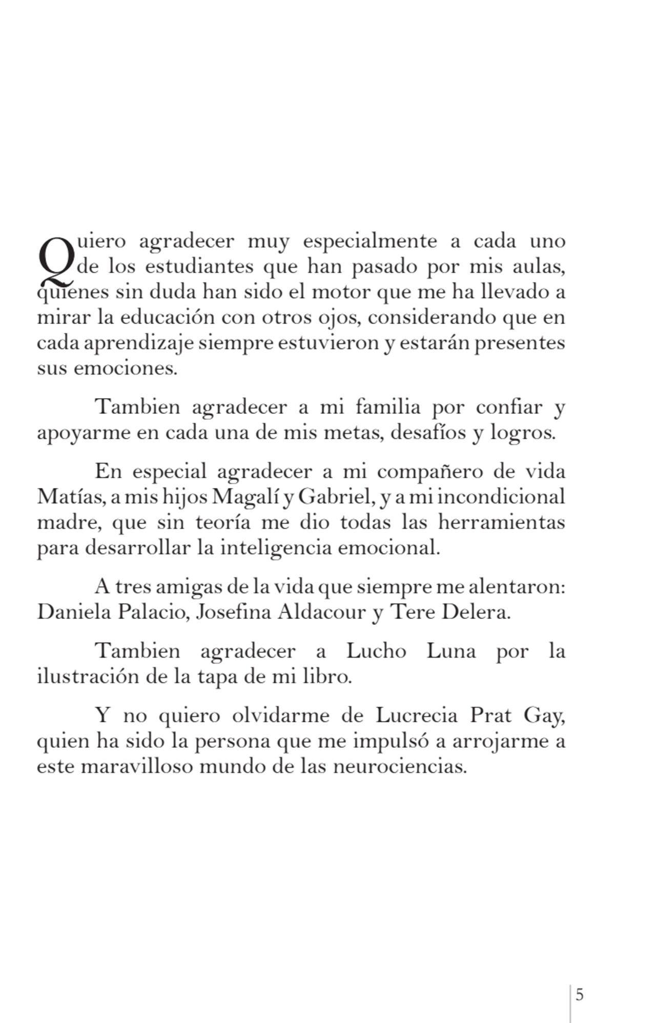 5
Quiero agradecer muy especialmente a cada uno 
de los estudiantes que han pasado por mis aulas,…