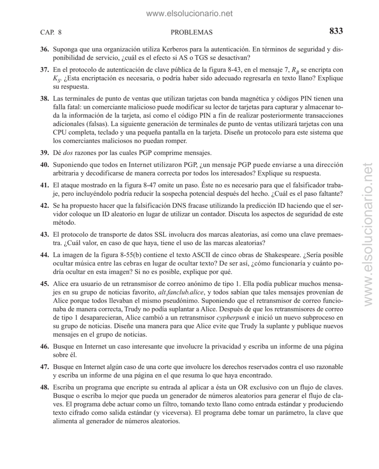 PROBLEMAS
36. Suponga que una organización utiliza Kerberos para la autenticación. En términos de …