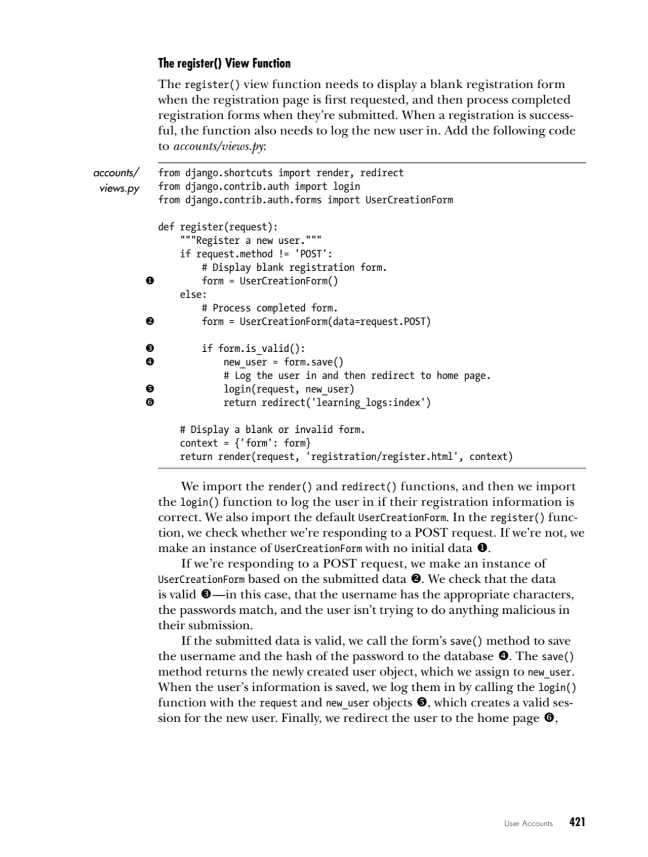 User Accounts   421
The register() View Function
The register() view function needs to display a …