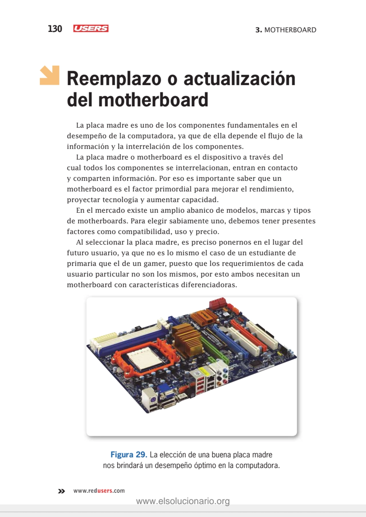 130 3. MOTHERBOARD
www.redusers.com
Reemplazo o actualización 
del motherboard
La placa madre e…