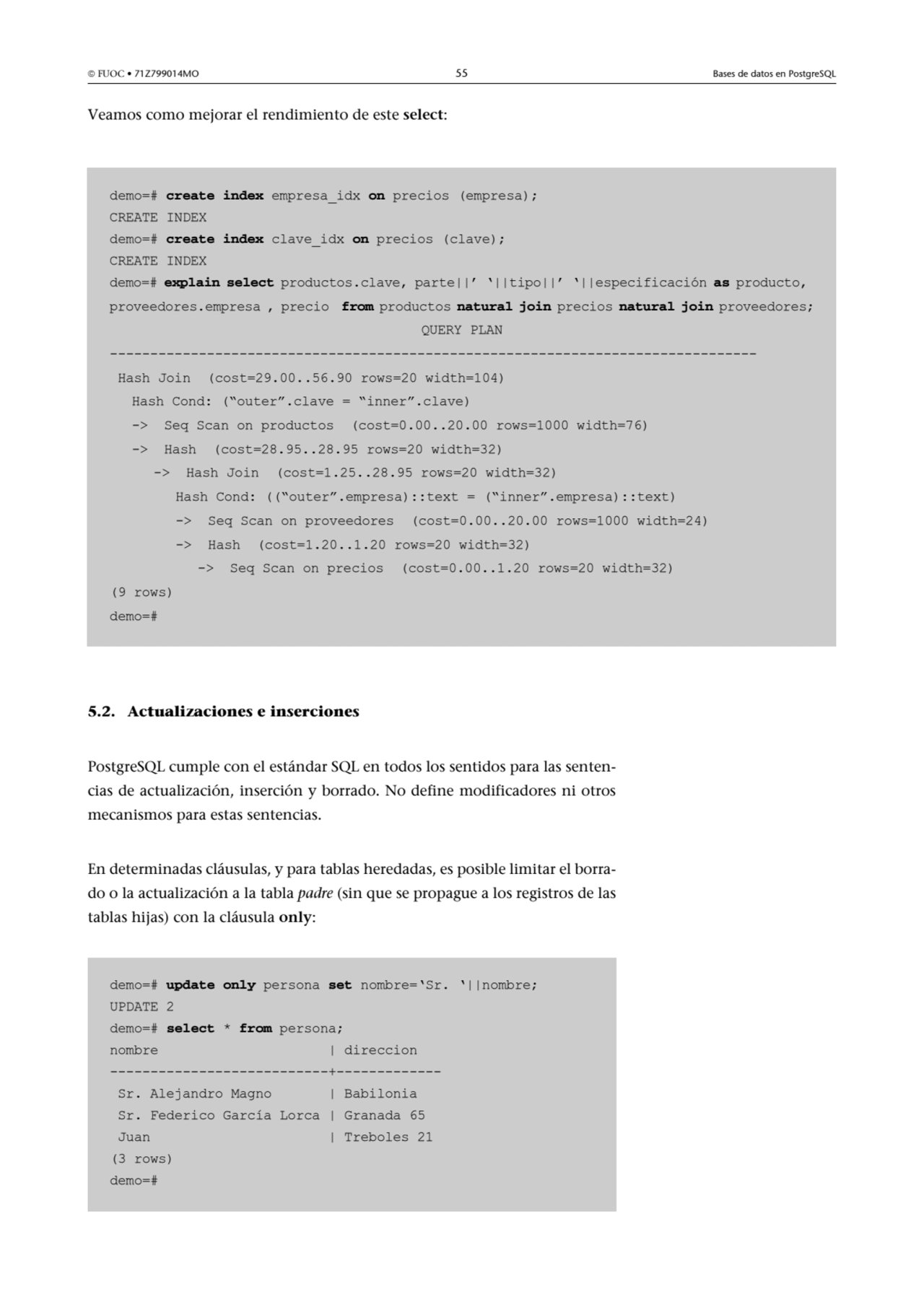  FUOC • 71Z799014MO 55 Bases de datos en PostgreSQL
Veamos como mejorar el rendimiento de este se…