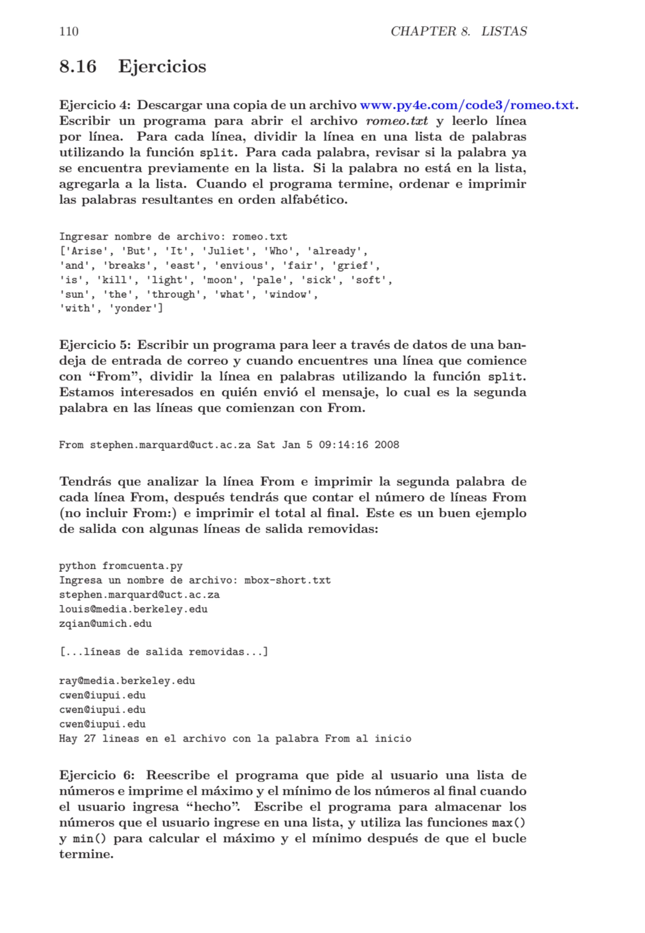 110 CHAPTER 8. LISTAS
8.16 Ejercicios
Ejercicio 4: Descargar una copia de un archivo www.py4e.com…