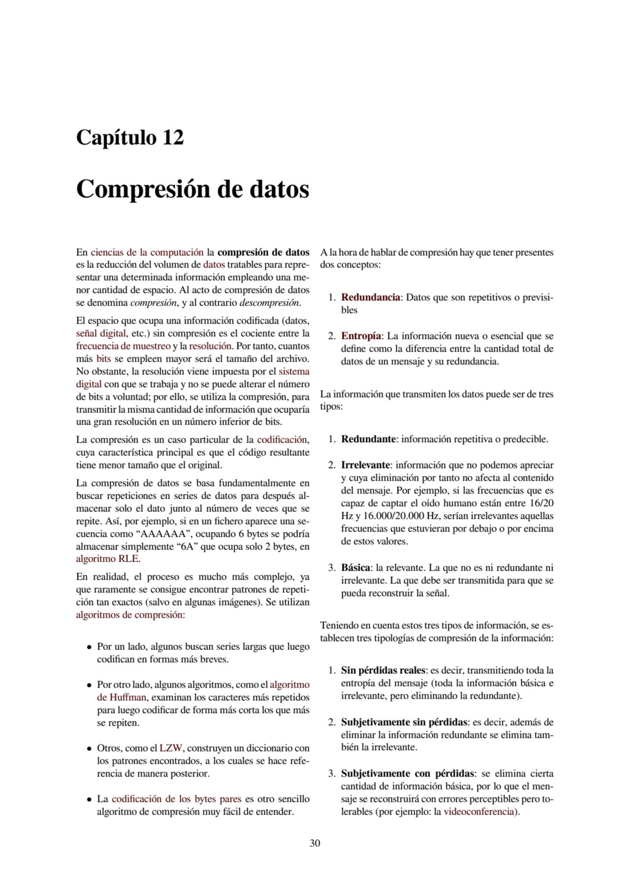 Capítulo 12
Compresión de datos
En ciencias de la computación la compresión de datos
es la reduc…