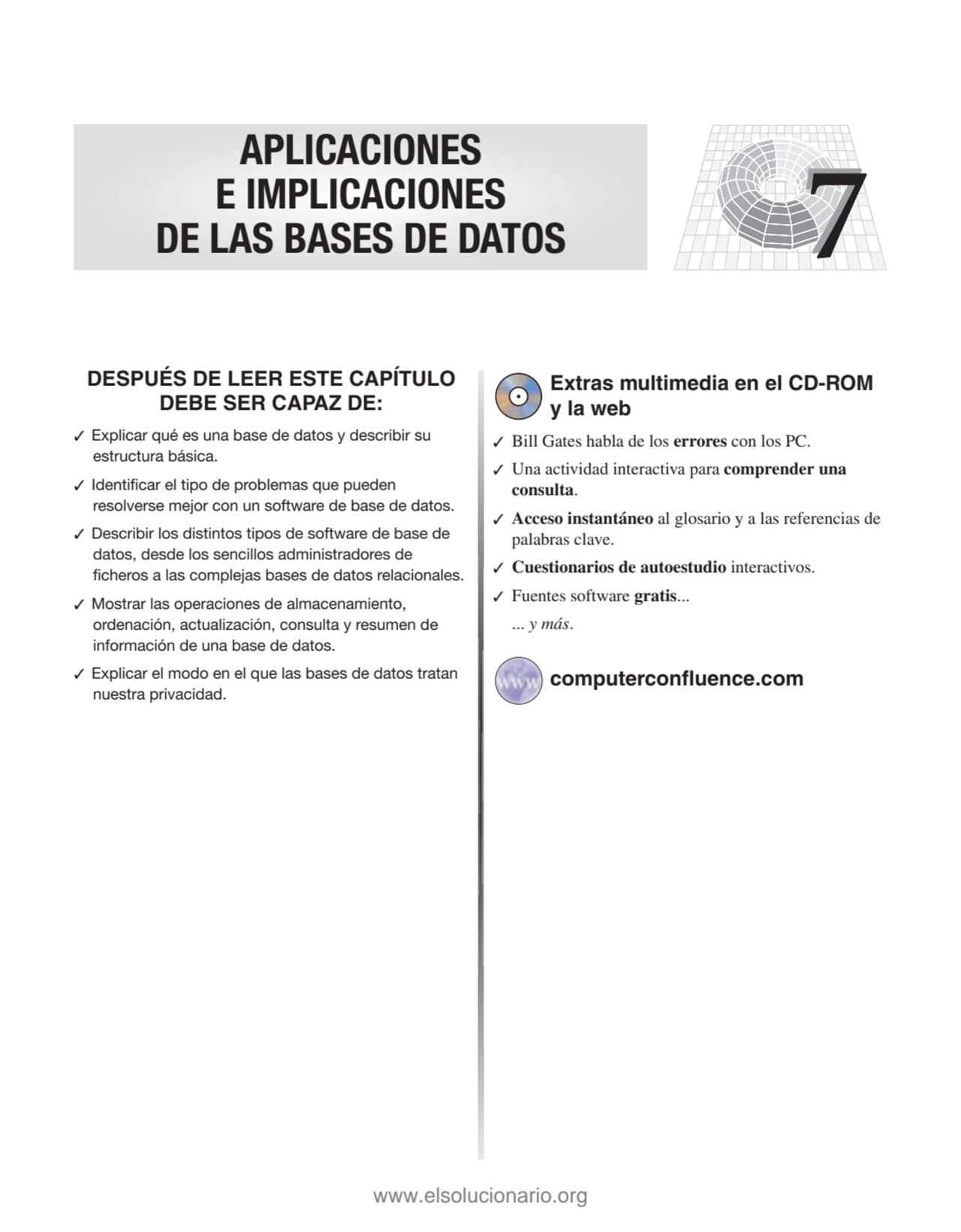 7
DESPUÉS DE LEER ESTE CAPÍTULO
DEBE SER CAPAZ DE:
✓ Explicar qué es una base de datos y describ…