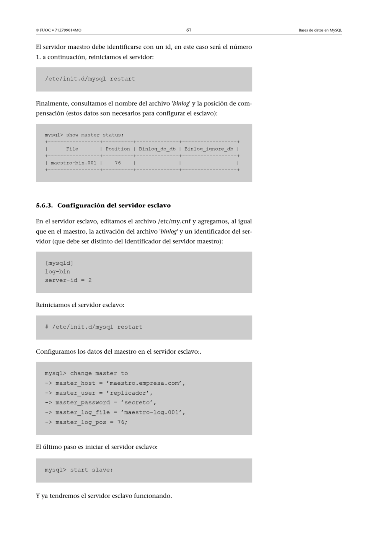  FUOC • 71Z799014MO 61 Bases de datos en MySQL
El servidor maestro debe identificarse con un id, …