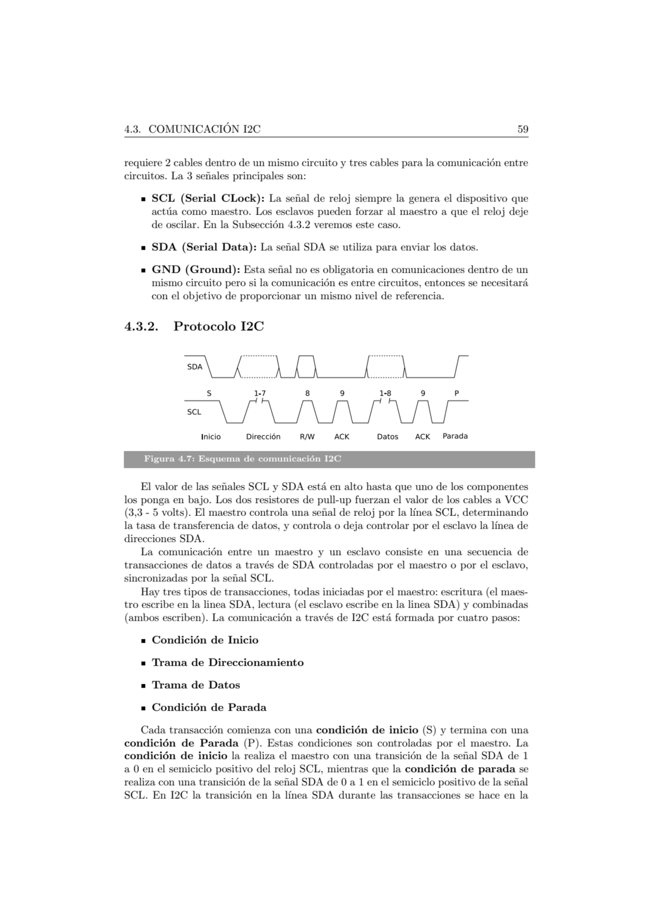 4.3. COMUNICACION I2C 59 ´
requiere 2 cables dentro de un mismo circuito y tres cables para la com…