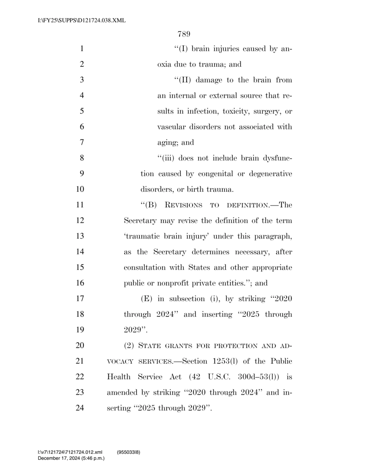 789 
1 ‘‘(I) brain injuries caused by an2 oxia due to trauma; and 
3 ‘‘(II) damage to the brain …