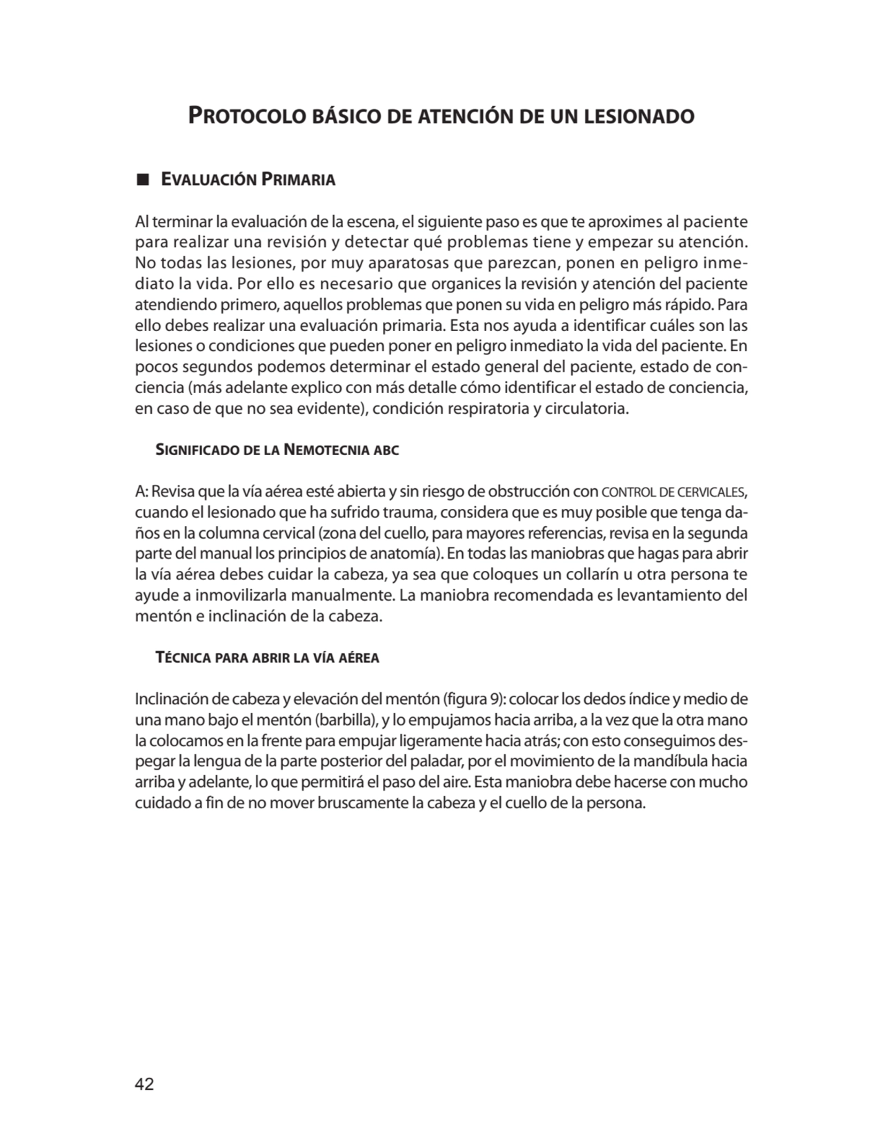 42
Protocolo básico de atención de un lesionado
∎ Evaluación Primaria
Al terminar la evaluación …