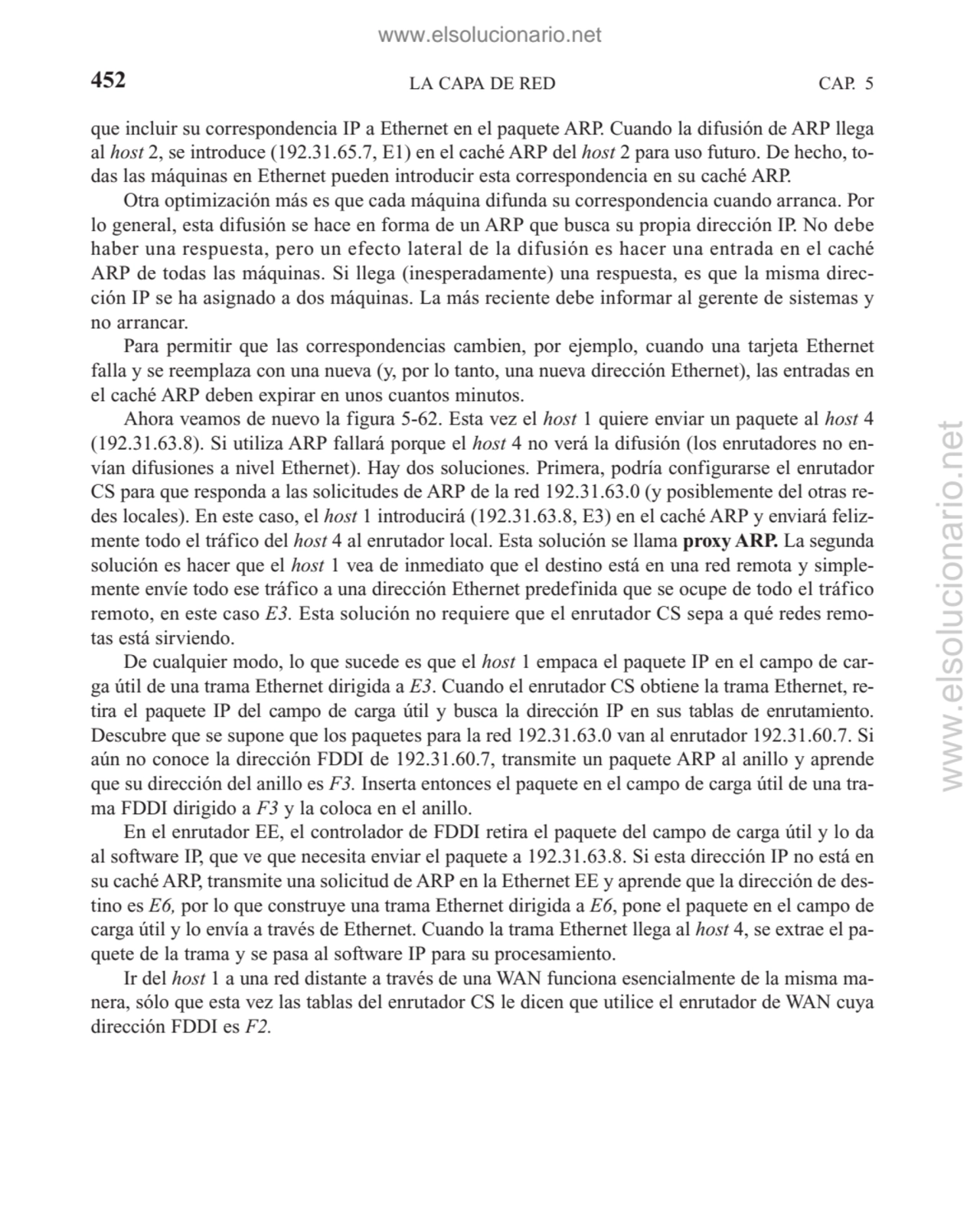 LA CAPA DE RED
que incluir su correspondencia IP a Ethernet en el paquete ARP. Cuando la difusión …