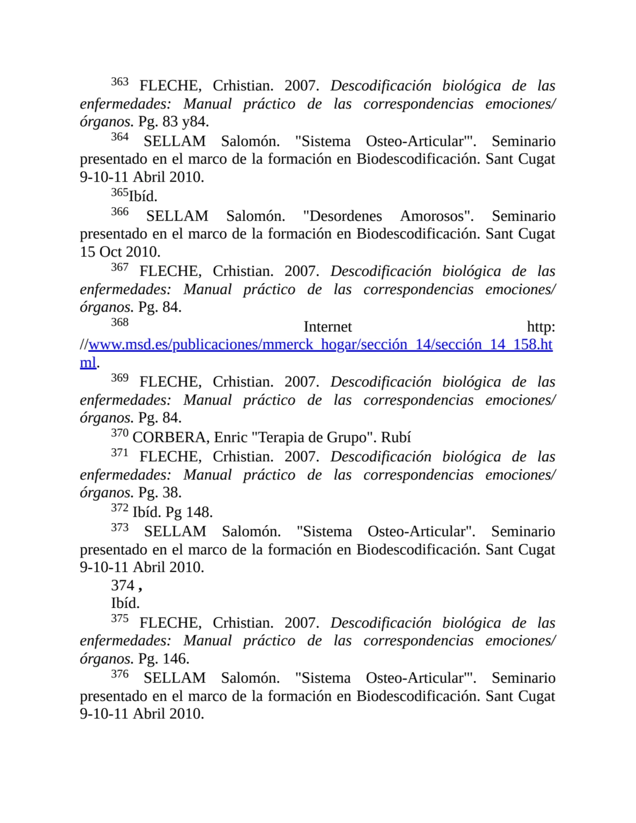 363 FLECHE, Crhistian. 2007. Descodificación biológica de las
enfermedades: Manual práctico de las…