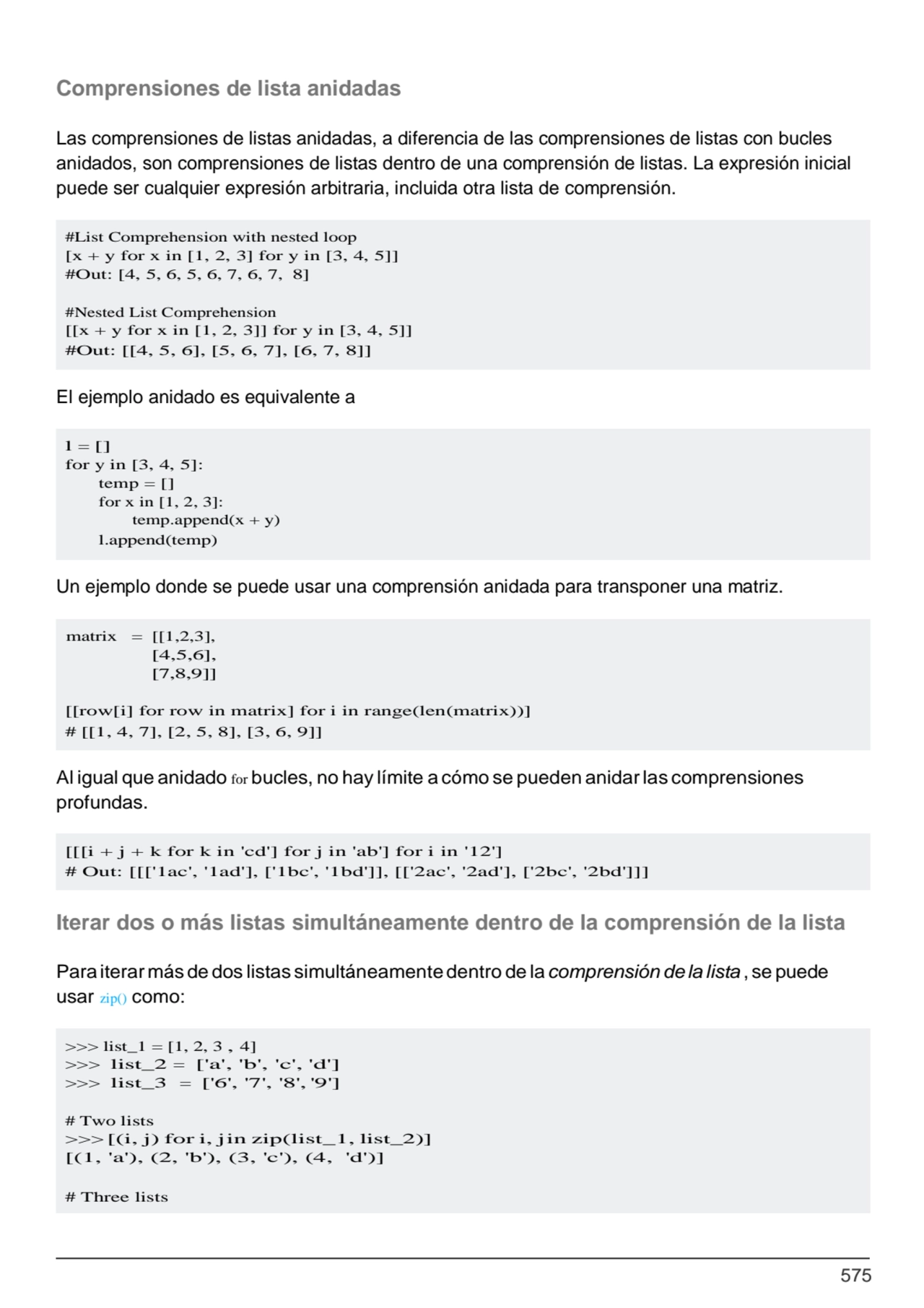 575
#List Comprehension with nested loop
[x + y for x in [1, 2, 3] for y in [3, 4, 5]]
#Out: [4,…