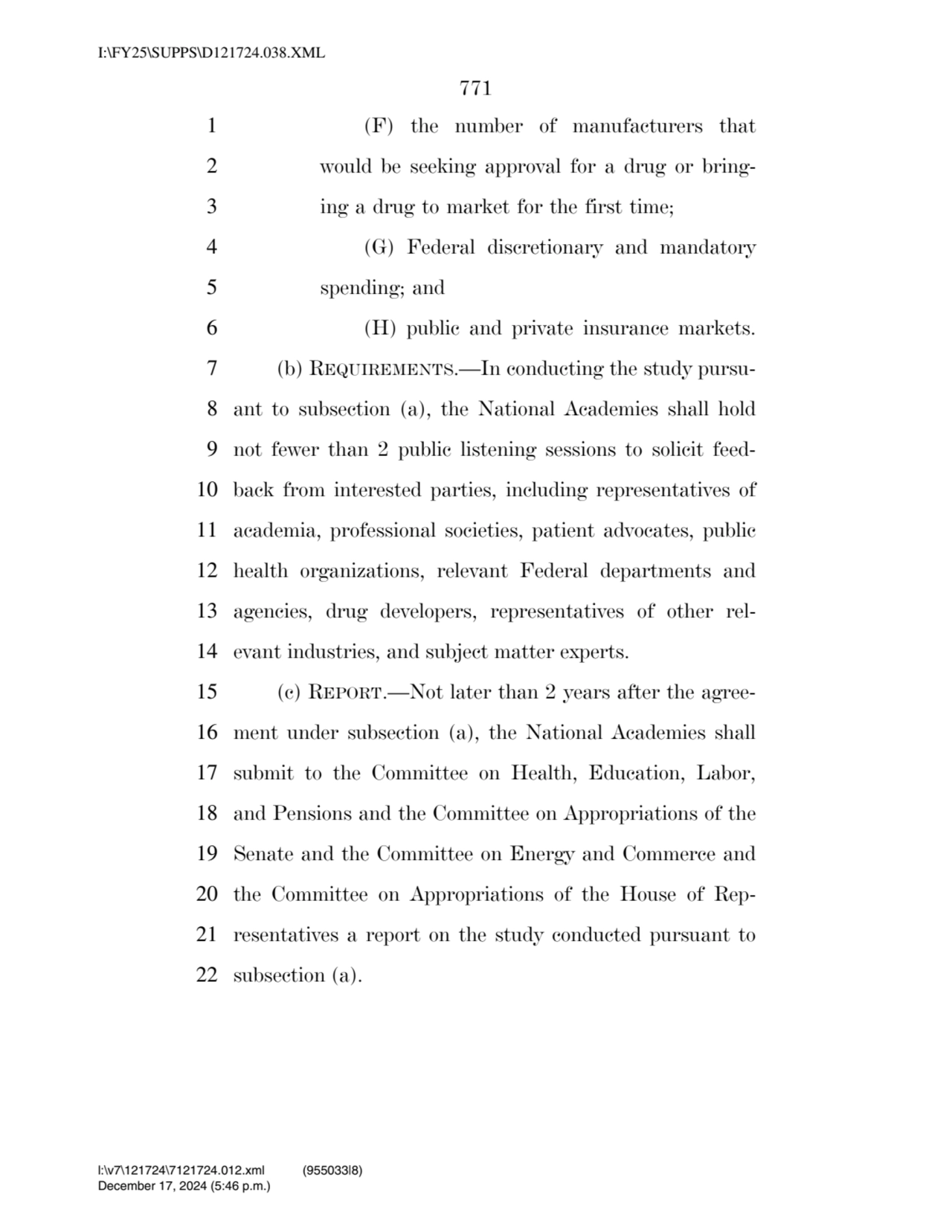 771 
1 (F) the number of manufacturers that 
2 would be seeking approval for a drug or bring3 in…