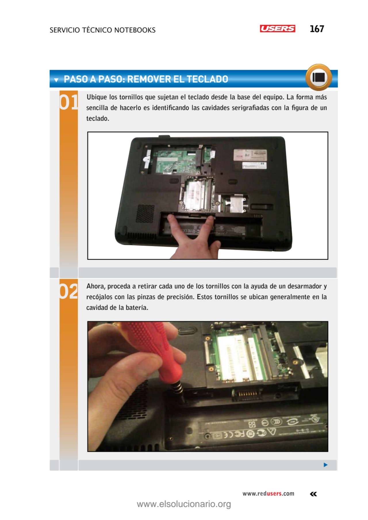 servicio técnico Notebooks 167
www.redusers.com
PASO A PASO: RemoveR el teclado
Ubique los torni…