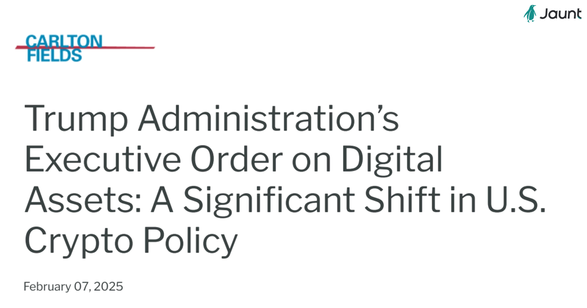 Trump Administrations Executive Order on Digital Assets: A Significant Shift in U.S. Crypto Policy